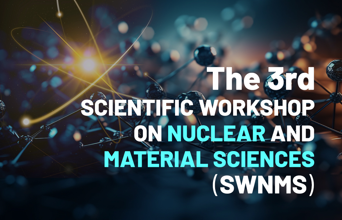 The 3rd Scientific Workshop on Nuclear and Material Sciences (SWNMS)